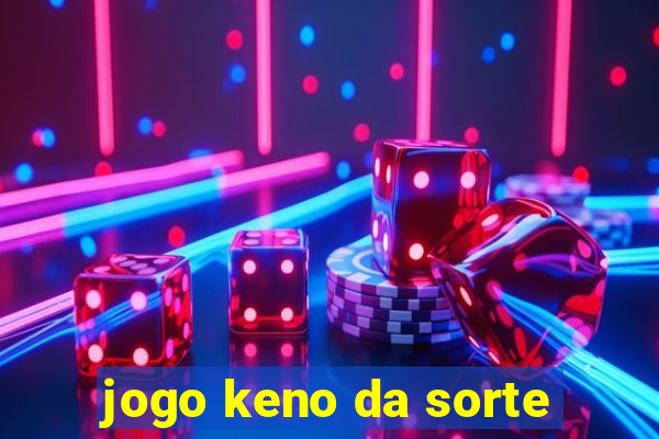 jogo keno da sorte